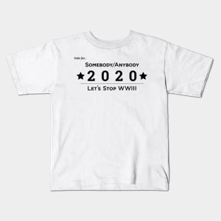 Somebody Anybody 2020 WW3 Kids T-Shirt